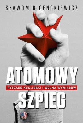 Atomowy szpieg Sławomir Cenckiewicz
