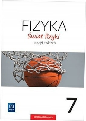 Fizyka Świat fizyki ćw. SP 7 WSiP