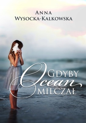 GDYBY OCEAN MILCZAŁ WYSOCKA KALKOWSKA ANNA KSIĄŻKA