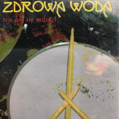 Kaseta - Zdrowa Woda - Nie Bój Się Miłości