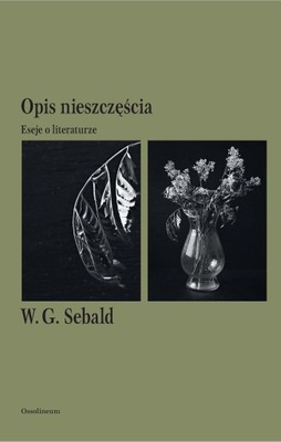 OPIS NIESZCZĘŚCIA. ESEJE O LITERATURZE