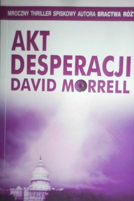 Akt desperacji - David Morrell