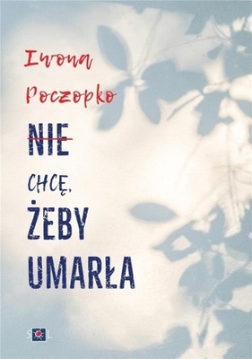 NIE CHCĘ ŻEBY UMARŁA