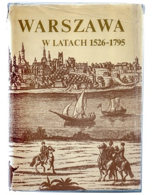 WARSZAWA W LATACH 1526-1795 Historia Dzieje PWN