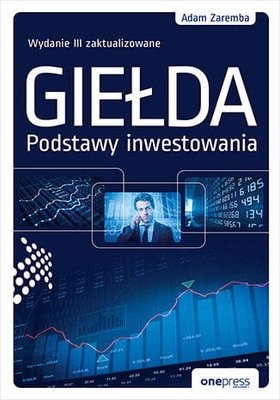 Giełda. Podstawy inwestowania wyd. 3 - Adam Zaremba