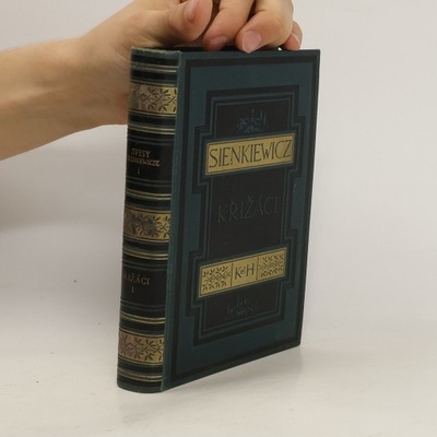 Křižáci I: Sebrané spisy Henryka |Sienkiewicze | Henryk Sienkiewicz
