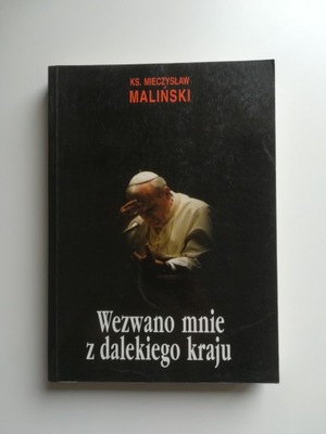 Wezwano mnie z dalekiego kraju Ks.M. Maliński