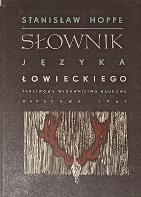 SŁOWNIK JĘZYKA ŁOWIECKIEGO. Stanisław Hoppe