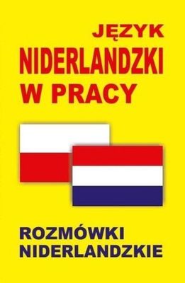 JĘZYK NIDERLANDZKI W PRACY ROZMÓWKI NIDERLANDZKIE