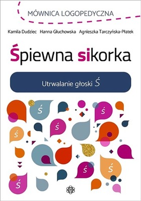 ŚPIEWNA SIKORKA. UTRWALANIE GŁOSKI Ś