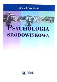 PSYCHOLOGIA ŚRODOWISKOWA JACEK FORMAŃSKI