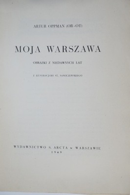 MOJA WARSZAWA OBRAZKI z NIEDAWNYCH OPPMAN OR-OT