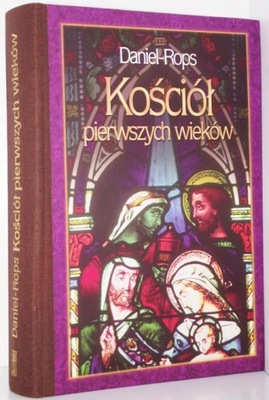 KOŚCIÓŁ PIERWSZYCH WIEKÓW Daniel Rops