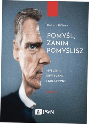 Pomyśl zanim pomyślisz Robert DiYanni