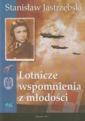 JASTRZĘBSKI LOTNICZE WSPOMNIENIA Z MŁODOŚCI AUTOGRAF AUTORA