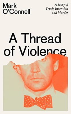 THREAD OF VIOLENCE - Mark O'connell (KSIĄŻKA)