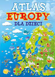 Atlas Europy dla dzieci Praca zbiorowa