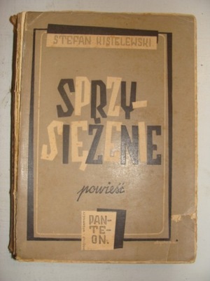 SPRZYSIĘŻENIE Powieść Stefan Kisielewski 1947