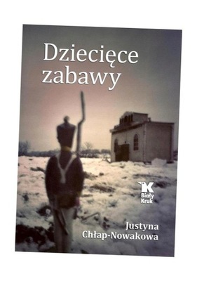 DZIECIĘCE ZABAWY, JUSTYNA CHŁAP - NOWAKOWA