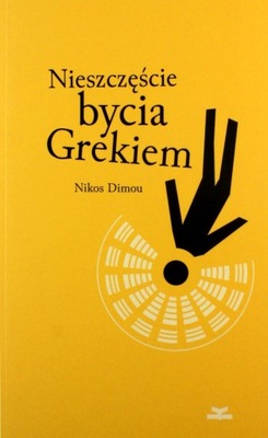 Nieszczęście bycia Grekiem Nikos Dimou GRECJA