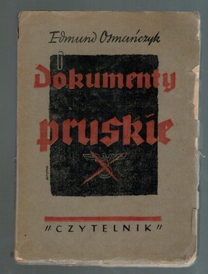 E. Osmańczyk - Dokumenty pruskie wyd. 1947 r #W1349