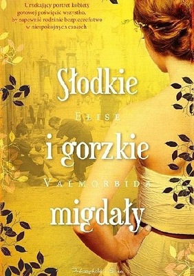 Słodkie i gorzkie migdały Elise Valmorbida