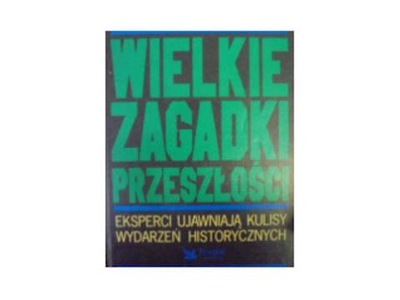 Wielkie zagadki przeszłości - praca zbiorowa