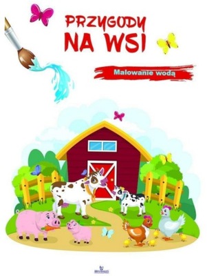 Przygody na wsi. Malowanie wodą - Płażewski