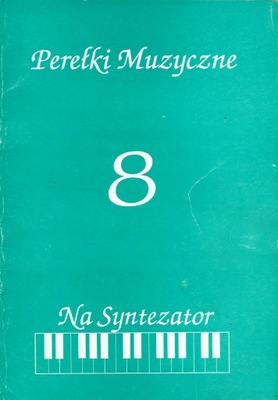 PEREŁKI MUZYCZNE NA SYNTEZATOR 8 ------ SPIS