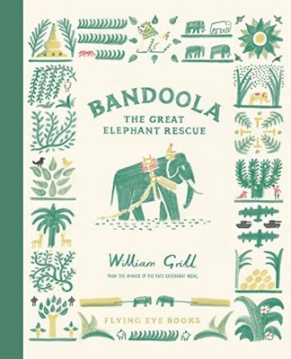 BANDOOLA: THE GREAT ELEPHANT RESCUE - William Grill [KSIĄŻKA]