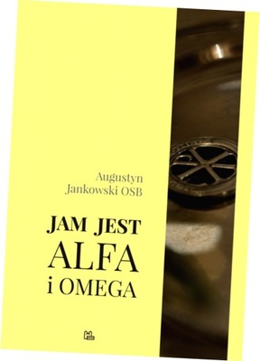 Jam jest Alfa i Omega