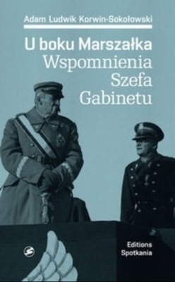 U boku Marszałka Wspomnienia Szefa Gabinetu