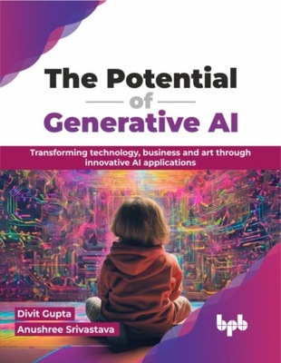 The Potential of Generative AI: Transforming technology, business and art t