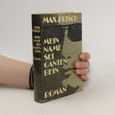 Mein Name sei Gantenbein | Max Frisch
