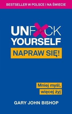 Unf*ck Yourself Napraw się! Gary John Bishop