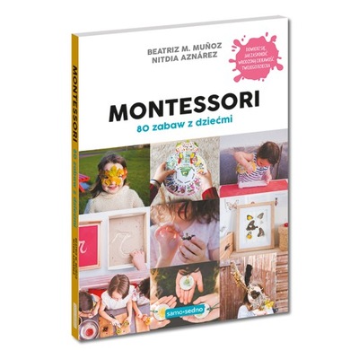 Montessori 80 zabaw z dziećmi Samo Sedno