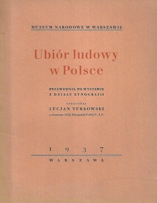 UBIÓR LUDOWY W POLSCE PRZEWODNIK PO WYSTAWIE 1937