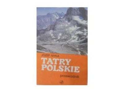 Tatry polskie przewodnik - J. Nyka