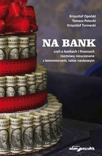 Na bank, czyli o bankach i finansach rozmowy...