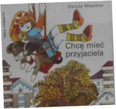 Chcę mieć przyjaciela Danuta Wawiłow