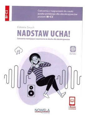 NADSTAW UCHA! J. POLSKI ĆW. + AUDIO B1-C2 ELŻBIETA ZARYCH