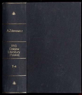 Rys dziejów literatury pol. Alek. Zdanowicza T.4