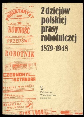 Z dziejów polskiej prasy robotniczej 1879-1948