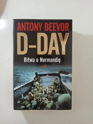 Antony Beevor D-Day Bitwa o Normandię