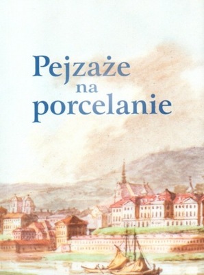 Pejzaże na porcelanie Warszawa PORCELANA Ceramika