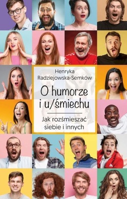 O HUMORZE I U ŚMIECHU JAK ROZŚMIESZAĆ SIEBIE I