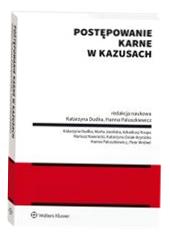 POSTĘPOWANIE KARNE W KAZUSACH KATARZYNA DUDKA, HANNA PALUSZKIEWICZ