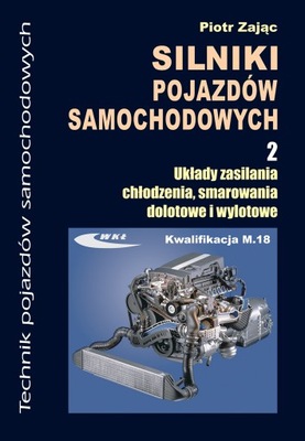 Silniki pojazdów samochodowych Część 2 Podręcznik dla techników Zając Piotr
