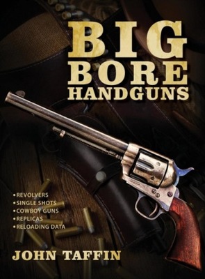 Big Bore Handguns JOHN TAFFIN