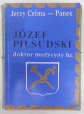 Józef Piłsudski doktor medycyny J.Celma-Panek